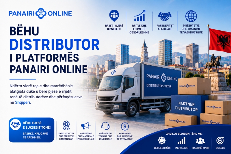 Platforma Panairi Online po kërkon distributorë dhe përfaqësues që duan të ndërtojnë vlerë reale dhe marrëdhënie afatgjata biznesi.